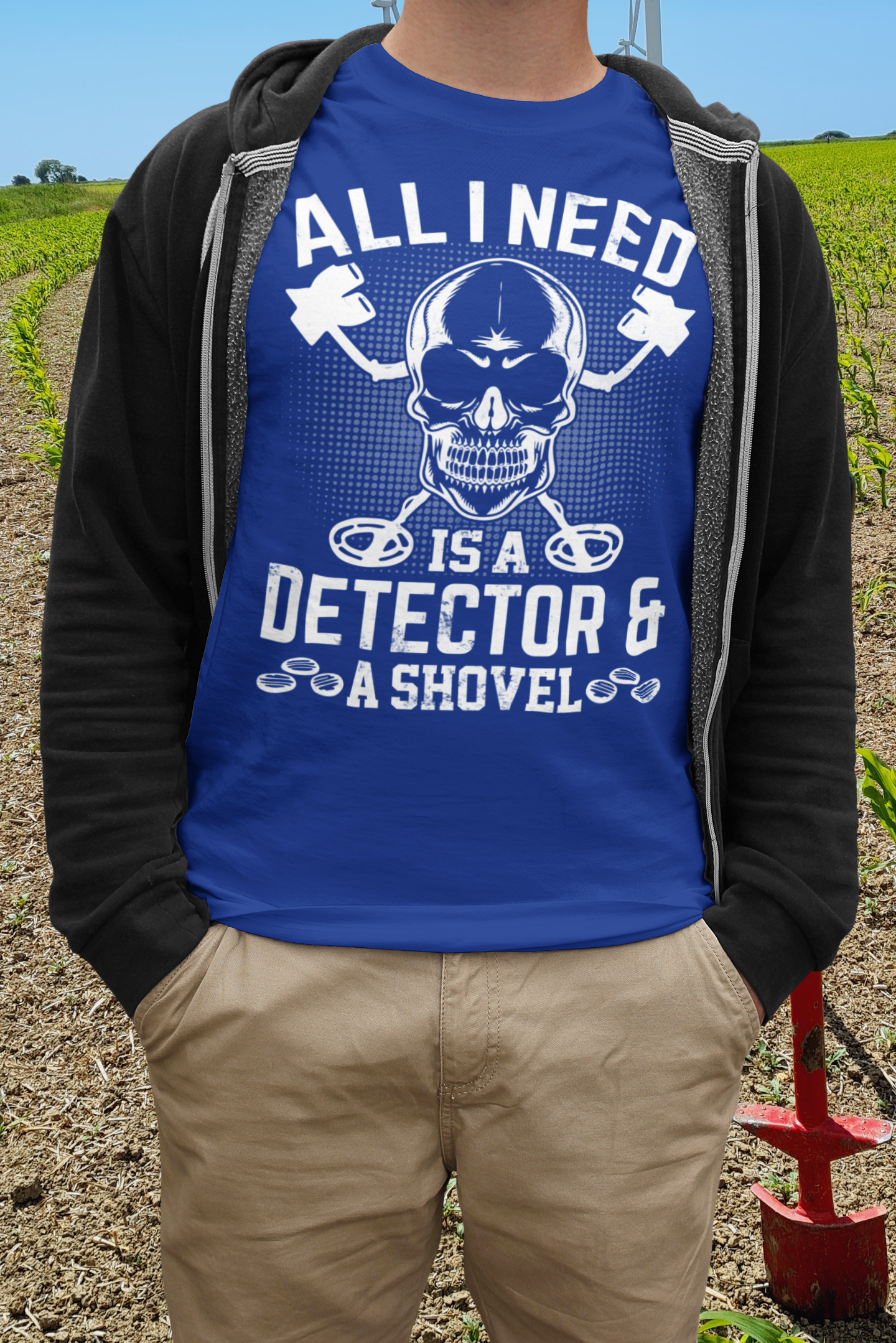All I need is a Detector & a Shovel T-shirt