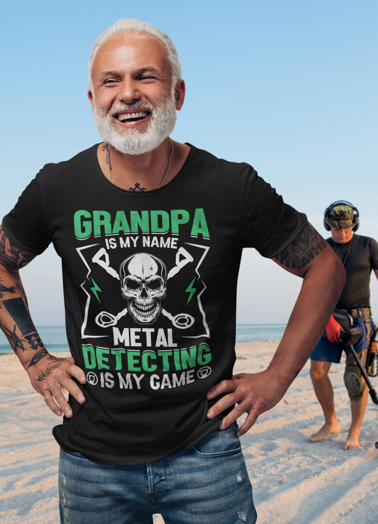 Grandpa Is My Name Metal Detecting Is My Game