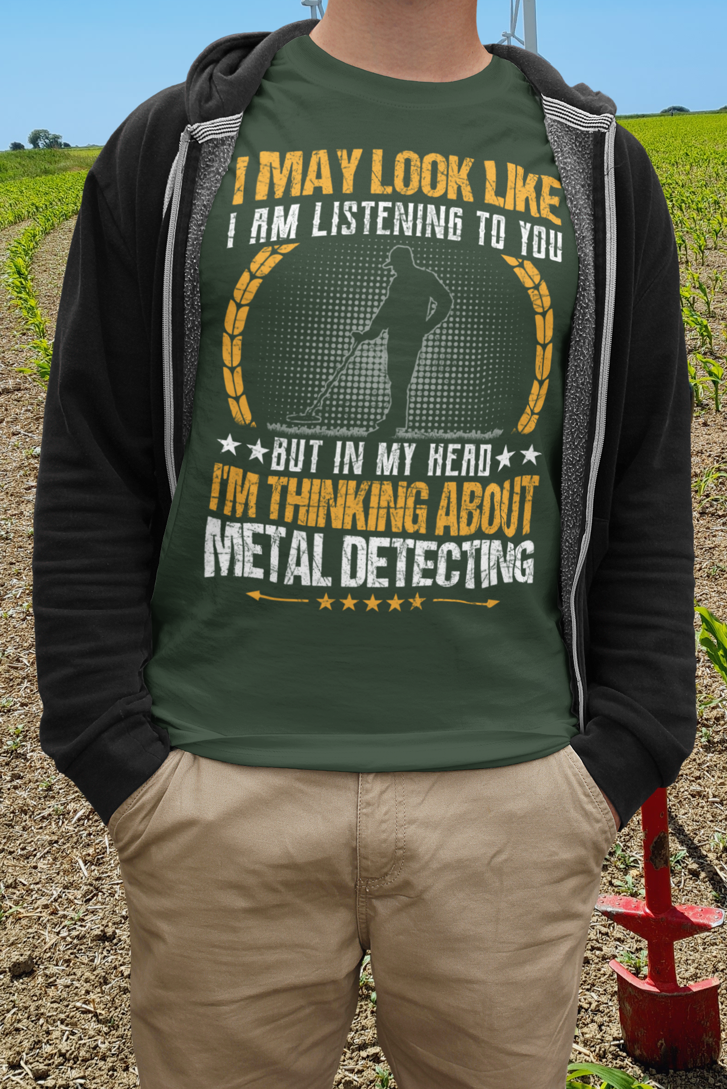 I may look like I am listening to you but in my head I'm thinking about metal detecting