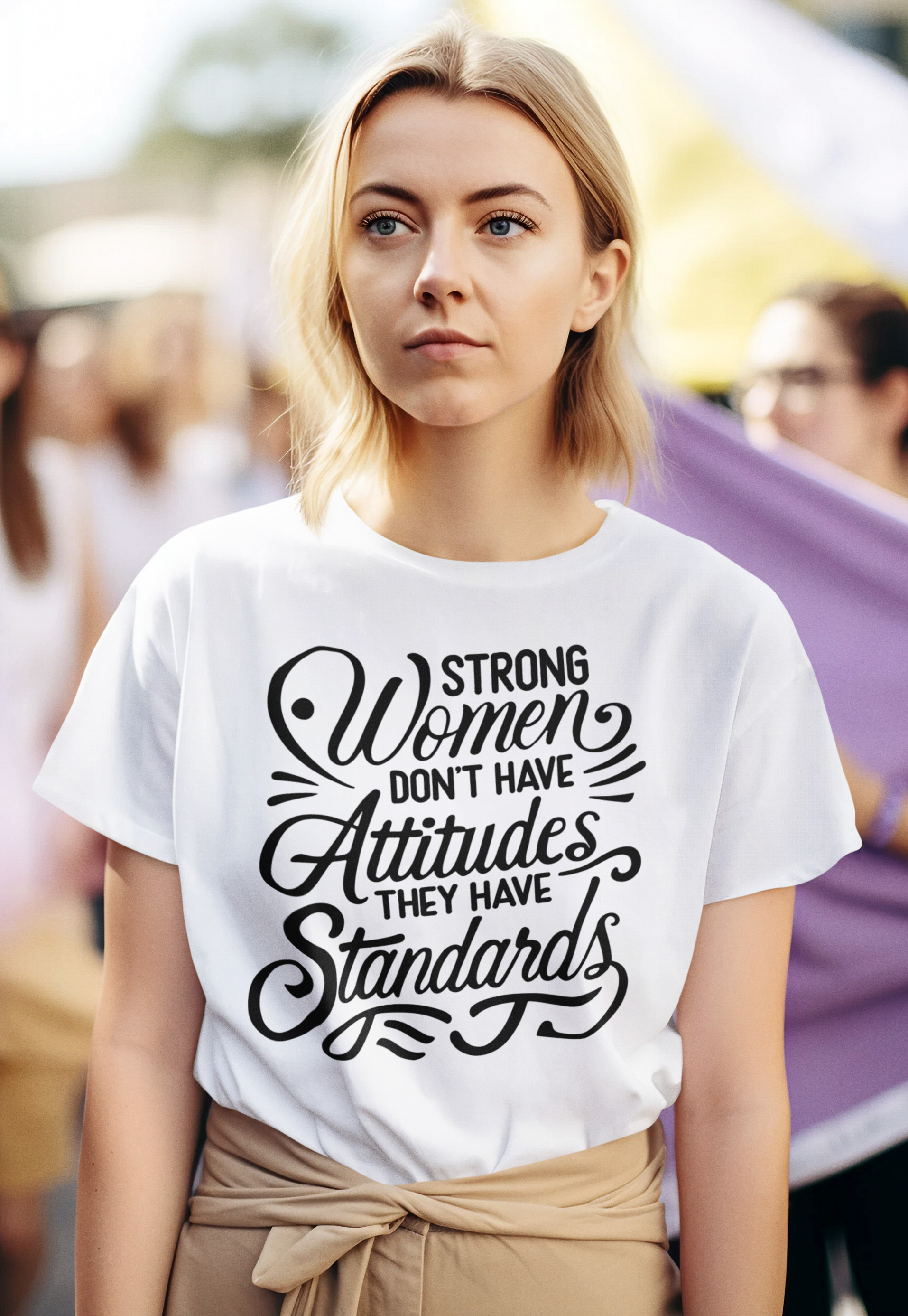 Strong Women Don't Have Attitudes They Have Standards T-Shirt
