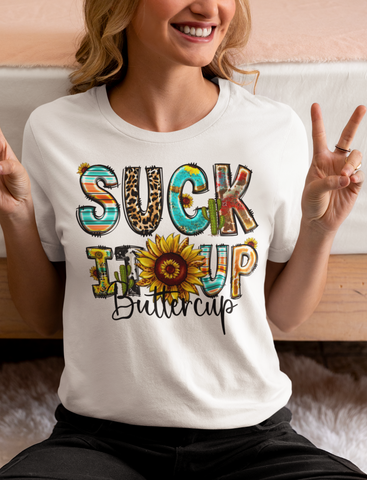 Suck It Up Buttercup T-shirt