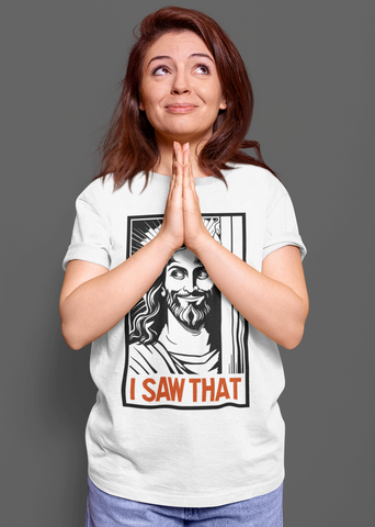 Jesus "I Saw That" - T-shirt