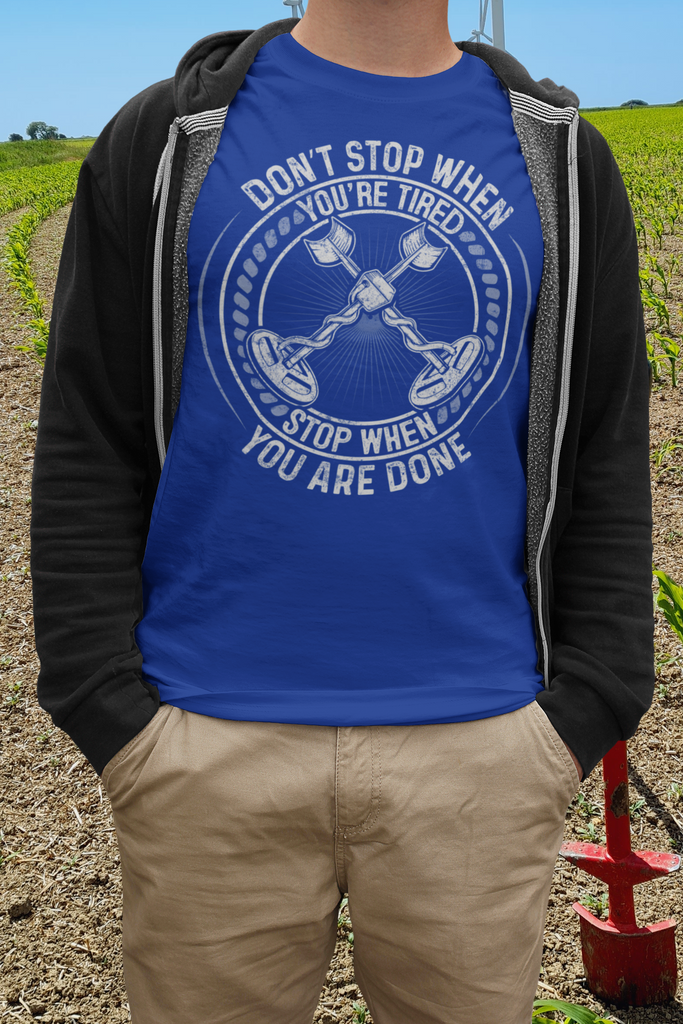 Don't Stop When You Are Tired Stop When You Are Done T-shirt