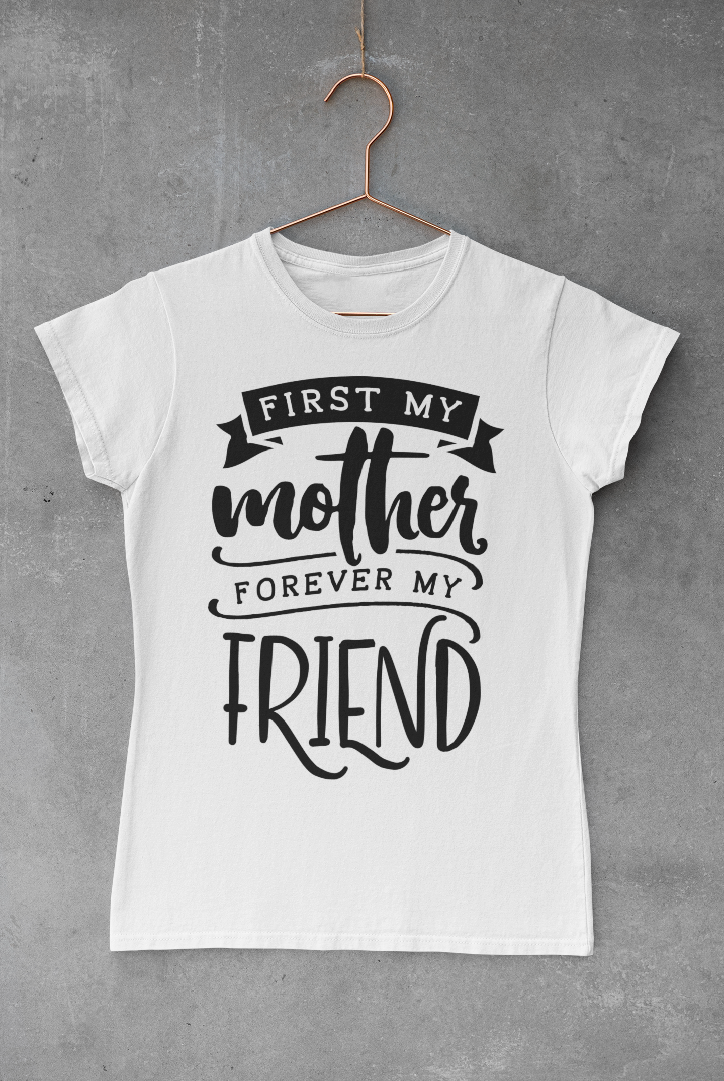 First My Mother, Forever My Friend T-shirt