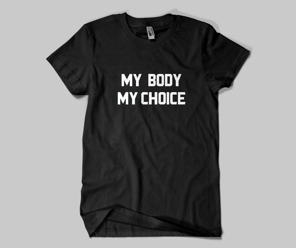 My body my choice T-shirt - Urbantshirts.co.uk