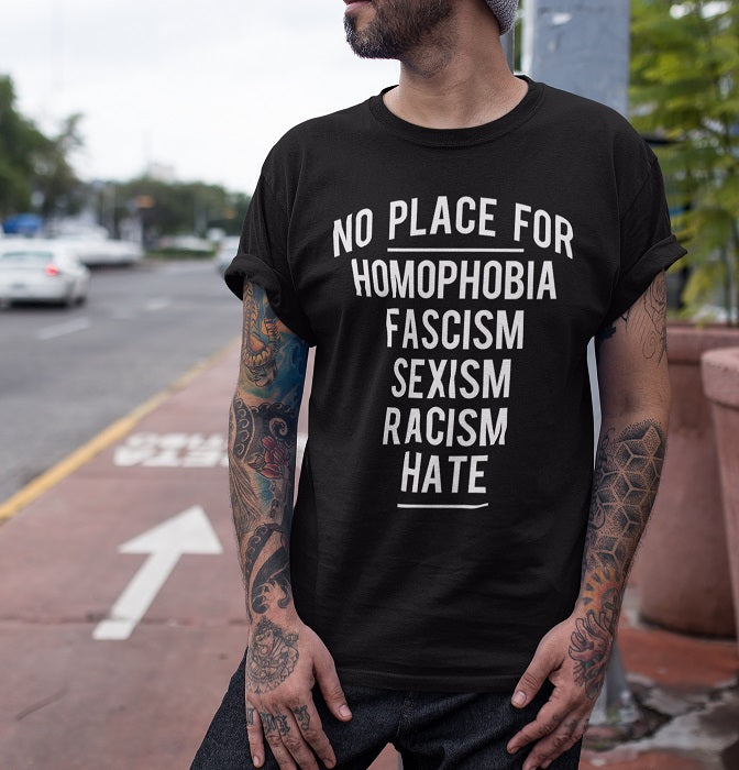 No place for homophobia,fascism,sexism,racism,hate T-shirt - Urbantshirts.co.uk