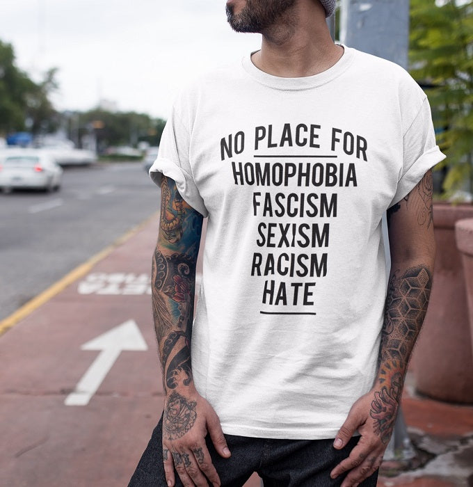 No place for homophobia,fascism,sexism,racism,hate T-shirt - Urbantshirts.co.uk