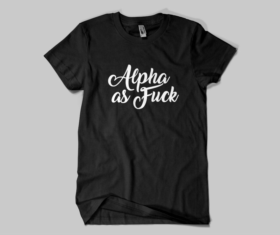 Alpha as Fuck T-shirt - Urbantshirts.co.uk