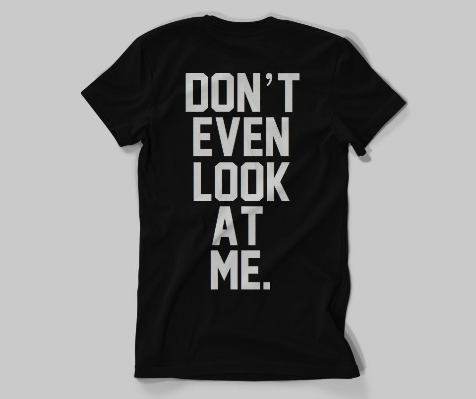 Don't even look at me T-shirt - Urbantshirts.co.uk