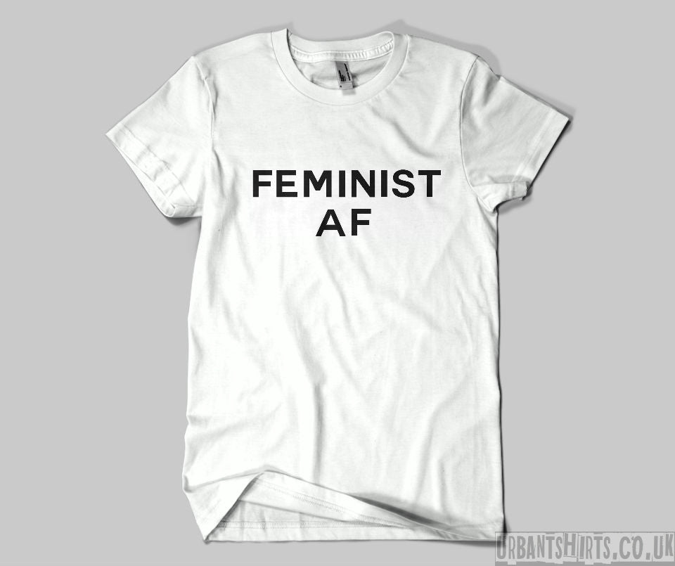 Feminist AF T-shirt - Urbantshirts.co.uk