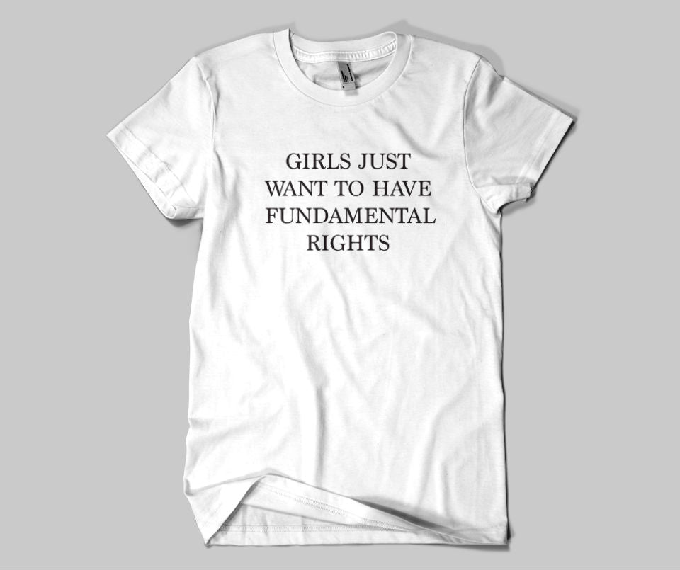 Girls just want to have fundamental rights T-shirt - Urbantshirts.co.uk