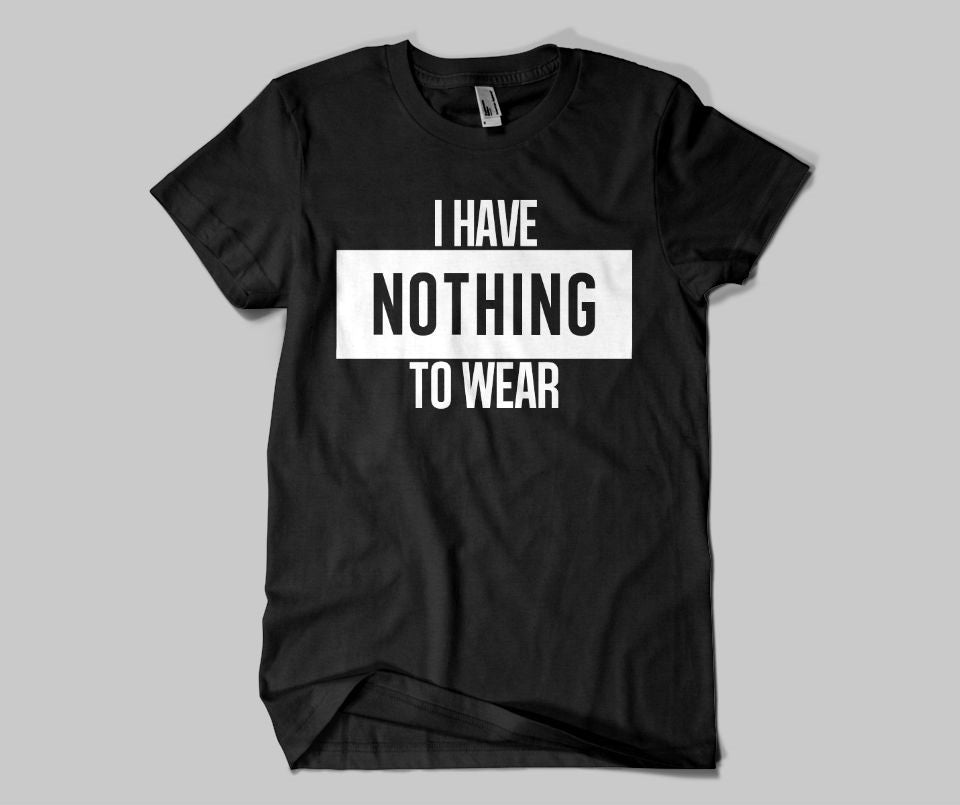 I have nothing to wear T-shirt - Urbantshirts.co.uk