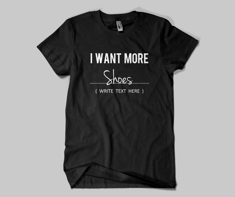 I want more shoes T-shirt - Urbantshirts.co.uk