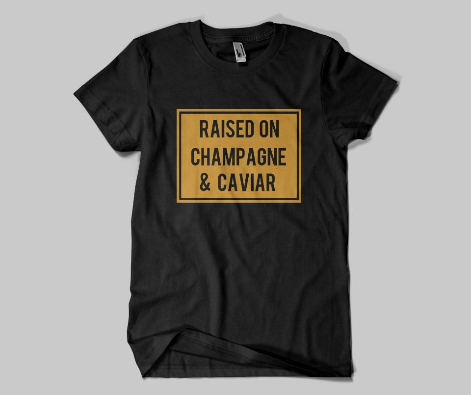 Raised on Champagne & Caviar T-shirt - Urbantshirts.co.uk