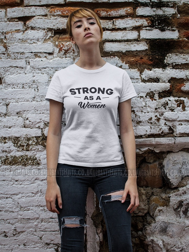Strong as a women T-shirt - Urbantshirts.co.uk