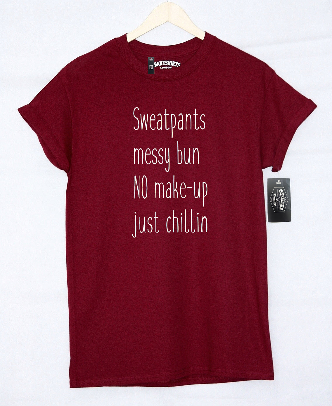 Sweatpants,messy bun,no make-up,just chillin T-shirt - Urbantshirts.co.uk