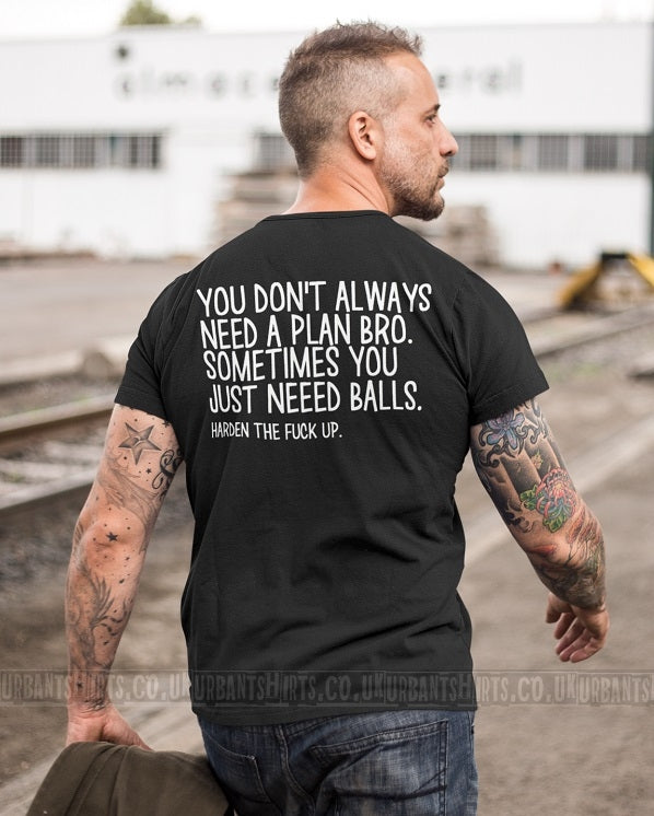 You don't always need a plan bro T-shirt - Urbantshirts.co.uk