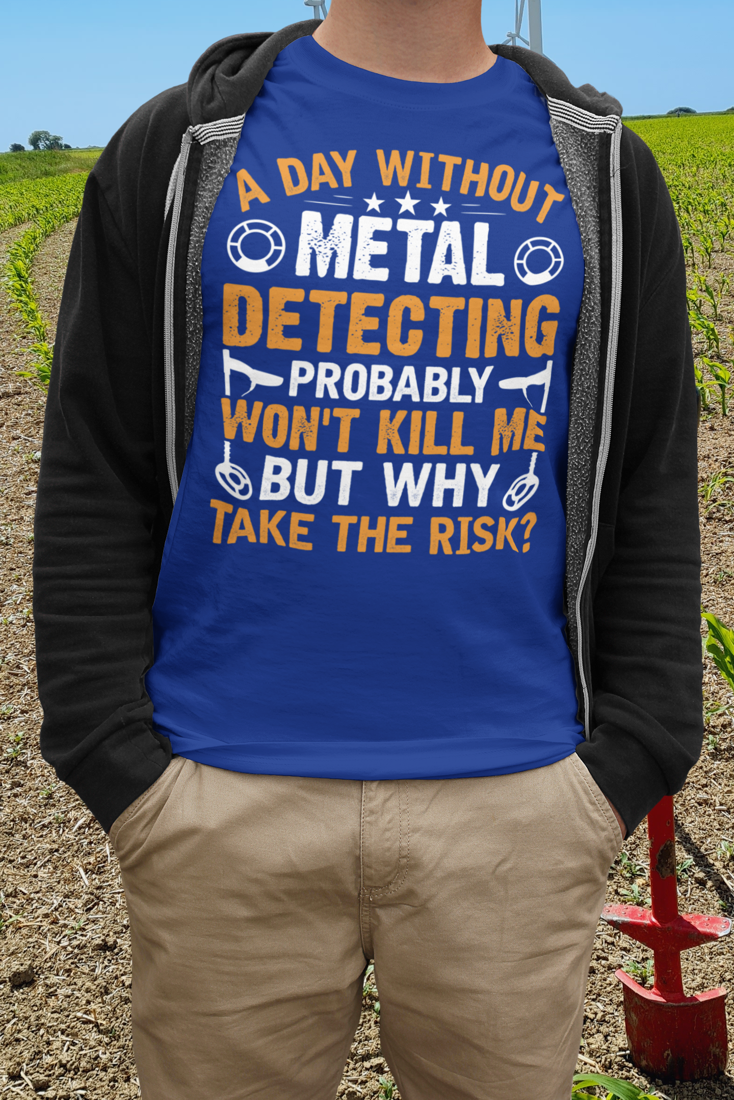 A day without metal detecting probably won't kill me but why take the risk