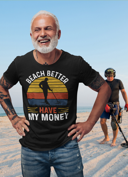 Beach, better have my money T-shirt