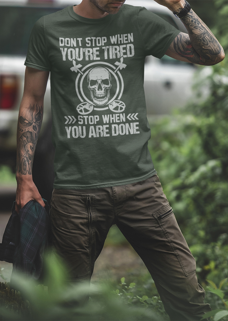 Don't Stop When You're Tired,Stop When You Are Done T-shirt