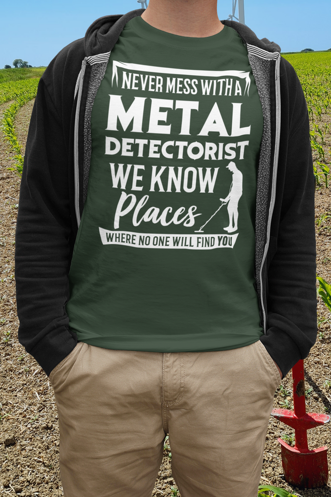 Don't Mess With A Metal Detectorist We Know-Places Where No One Will Find You