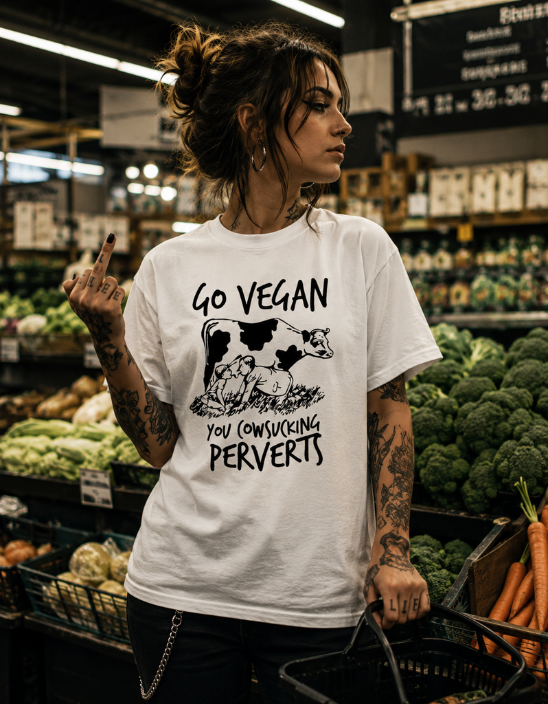 Go Vegan you cowsucking perverts T-shirt