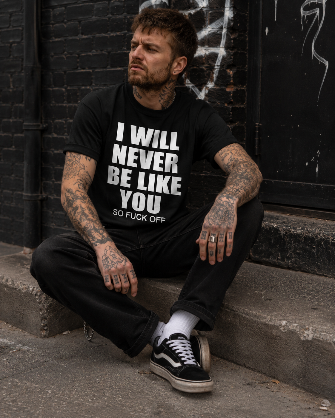 I will never be like you. So fuck off T-shirt
