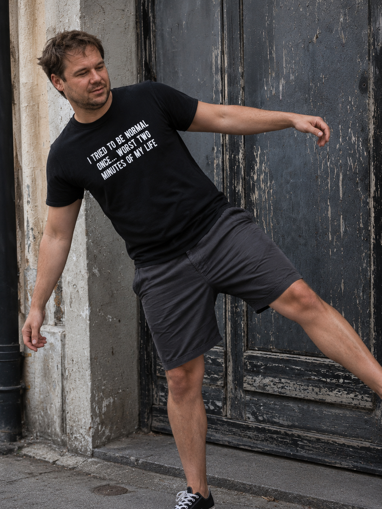I tried to be normal once...worst two minutes of my life T-shirt
