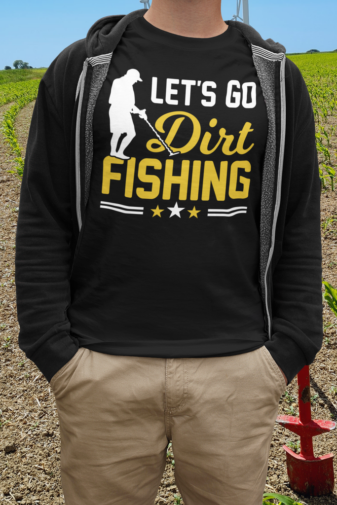 Let's go dirt fishing T-shirt