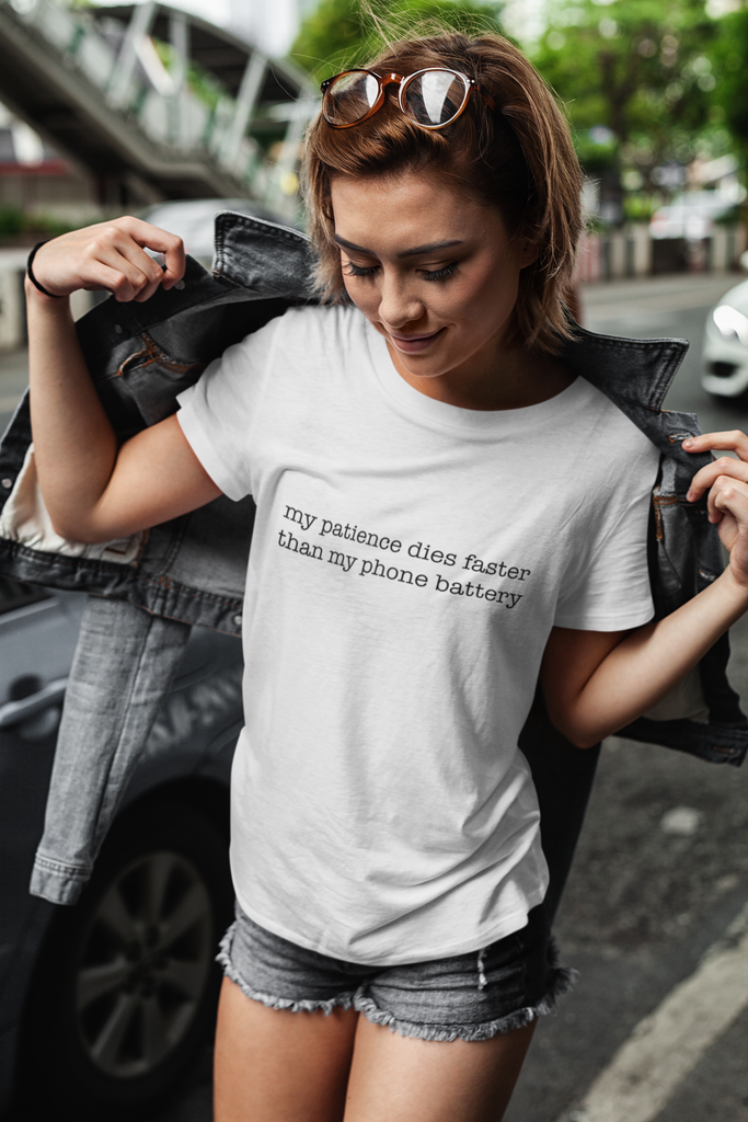 My Patience Dies Faster Than My Phone Battery T-shirt