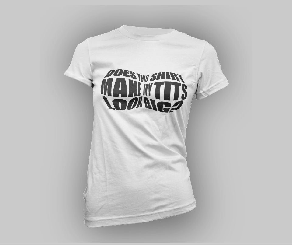 Does this shirt make my tits look bigger? T-shirt - Urbantshirts.co.uk
