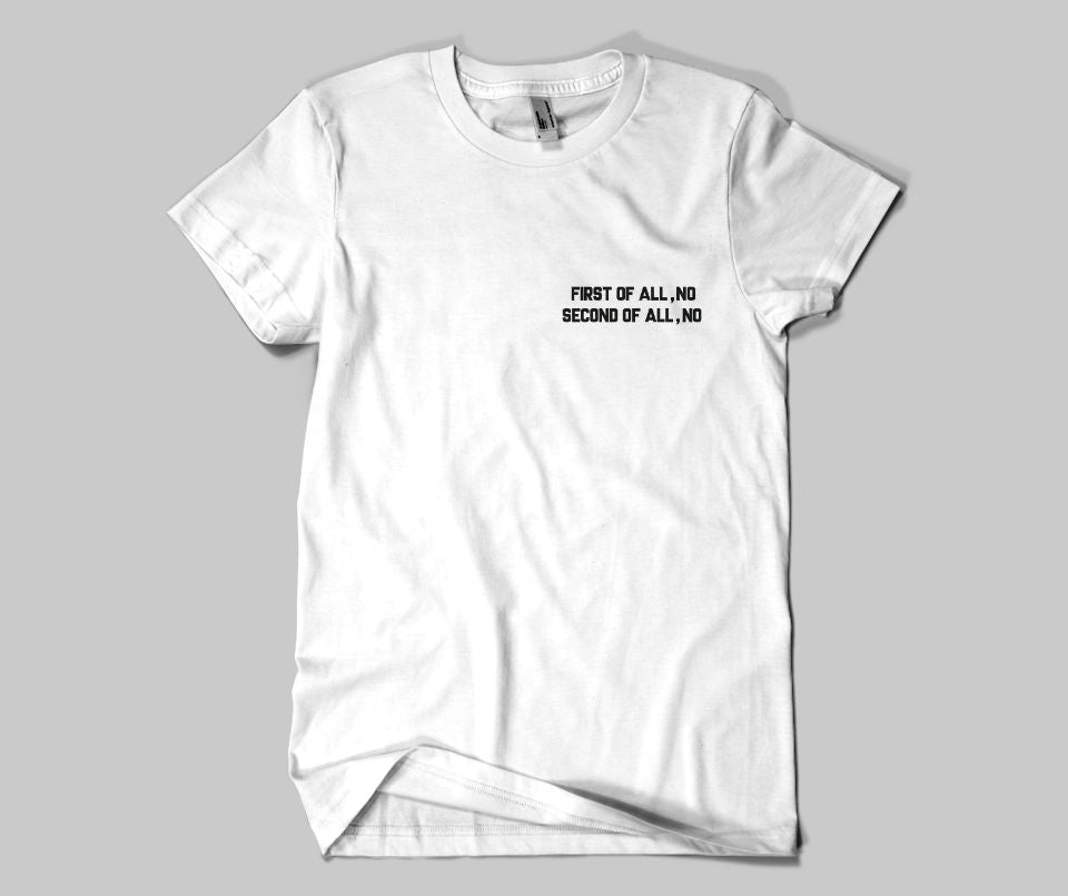 First of all No , second of all No T-shirt - Urbantshirts.co.uk