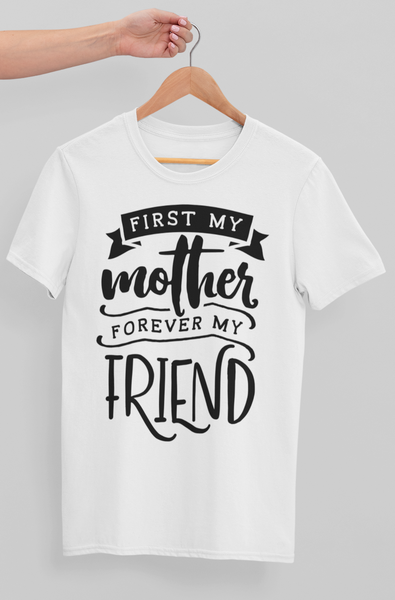 First My Mother, Forever My Friend T-shirt