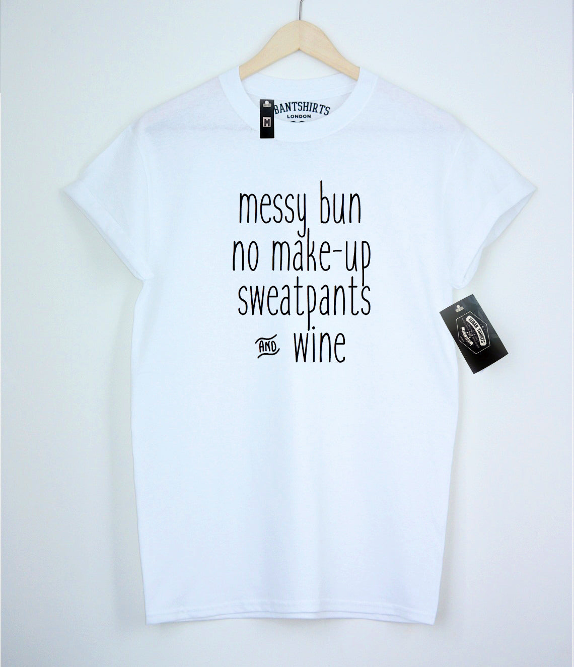 Messy bun , no make-up,sweatpants and wine T-shirt - Urbantshirts.co.uk