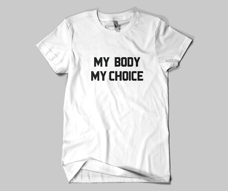 My body my choice T-shirt - Urbantshirts.co.uk