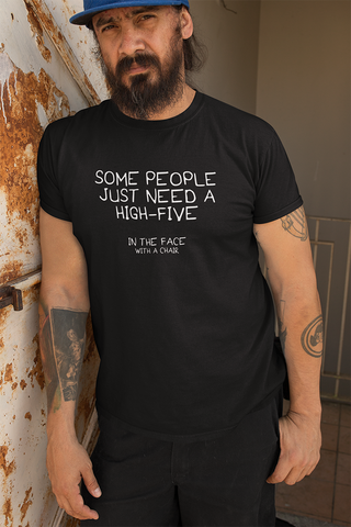 Some people just need a high-five, in the face with a chair T-shirt
