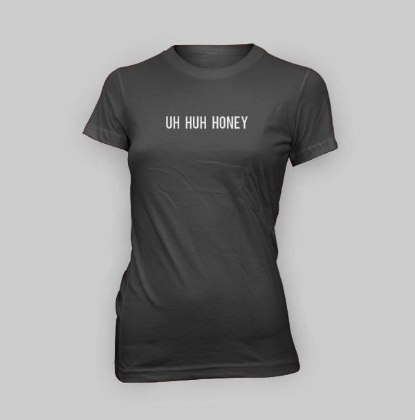 Uh Huh Honey T-shirt - Urbantshirts.co.uk