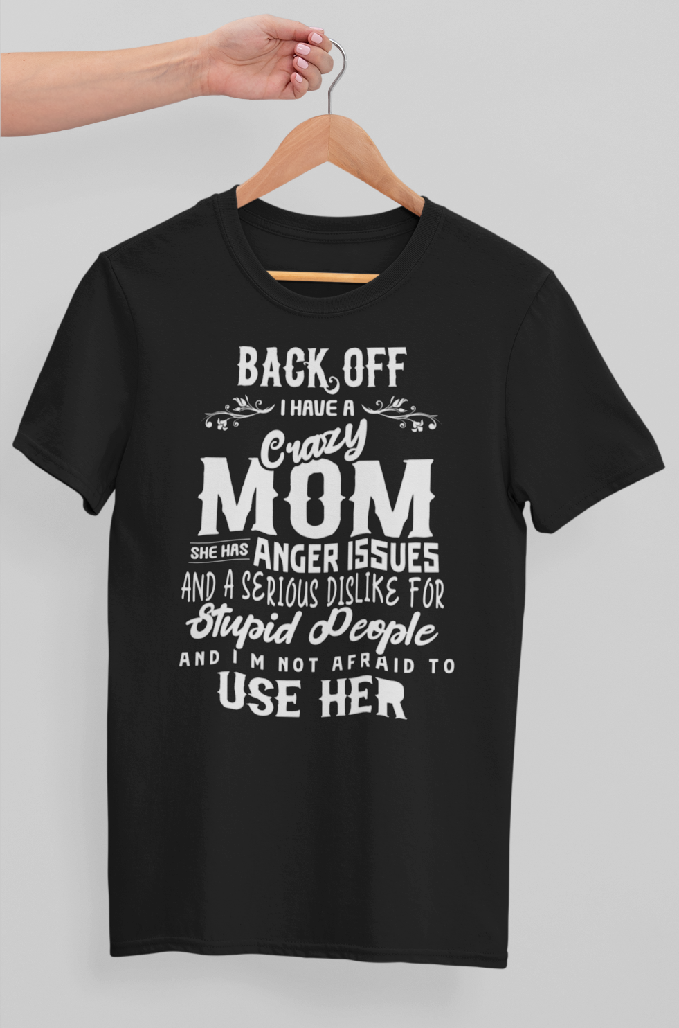 Back Off I Have A Crazy Mom T-shirt