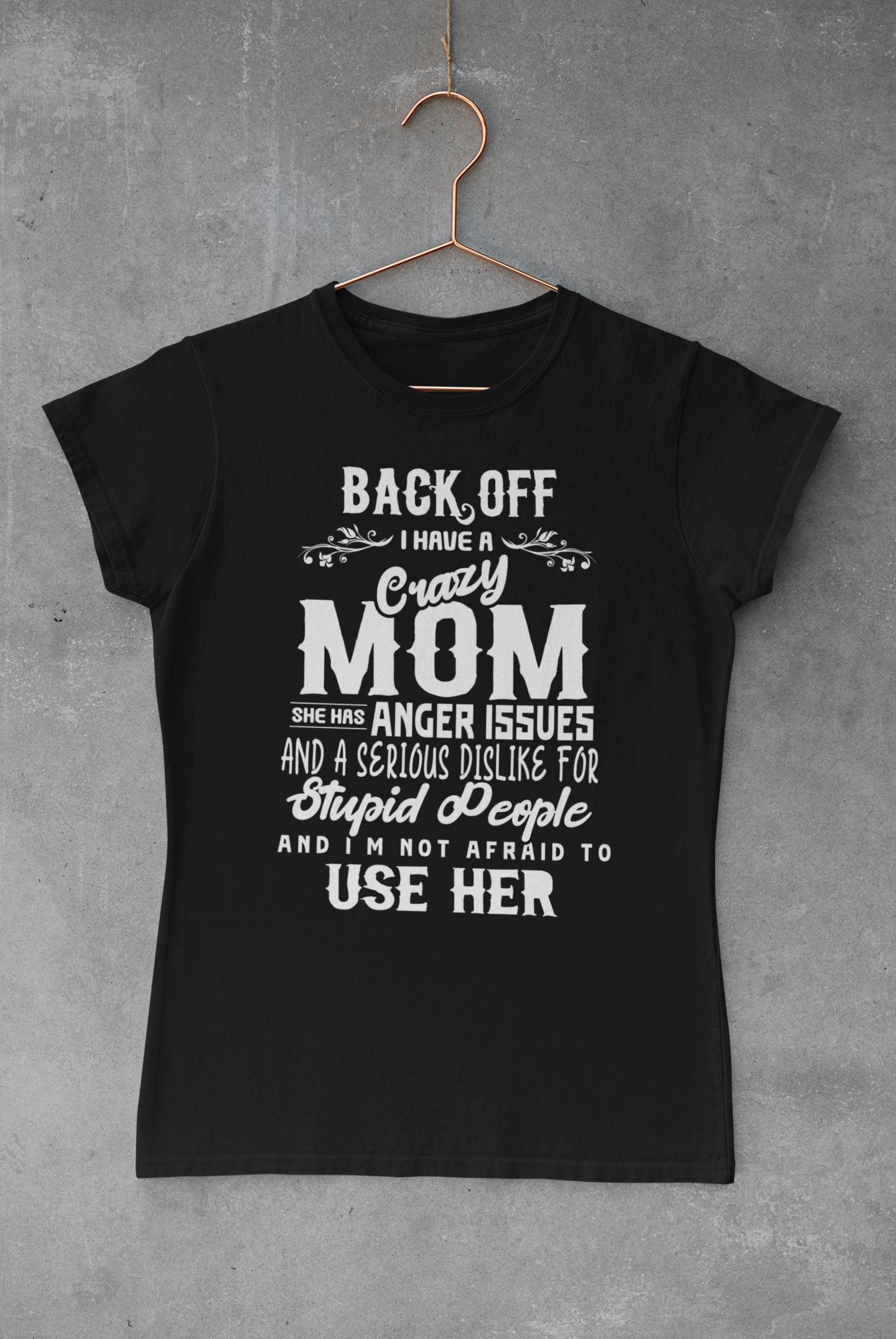 Back Off I Have A Crazy Mom T-shirt