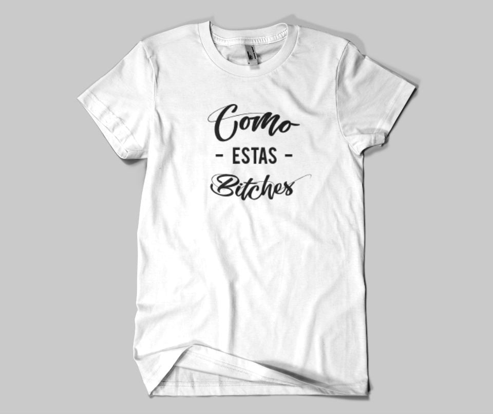 Como Estas Bitches T-shirt - Urbantshirts.co.uk