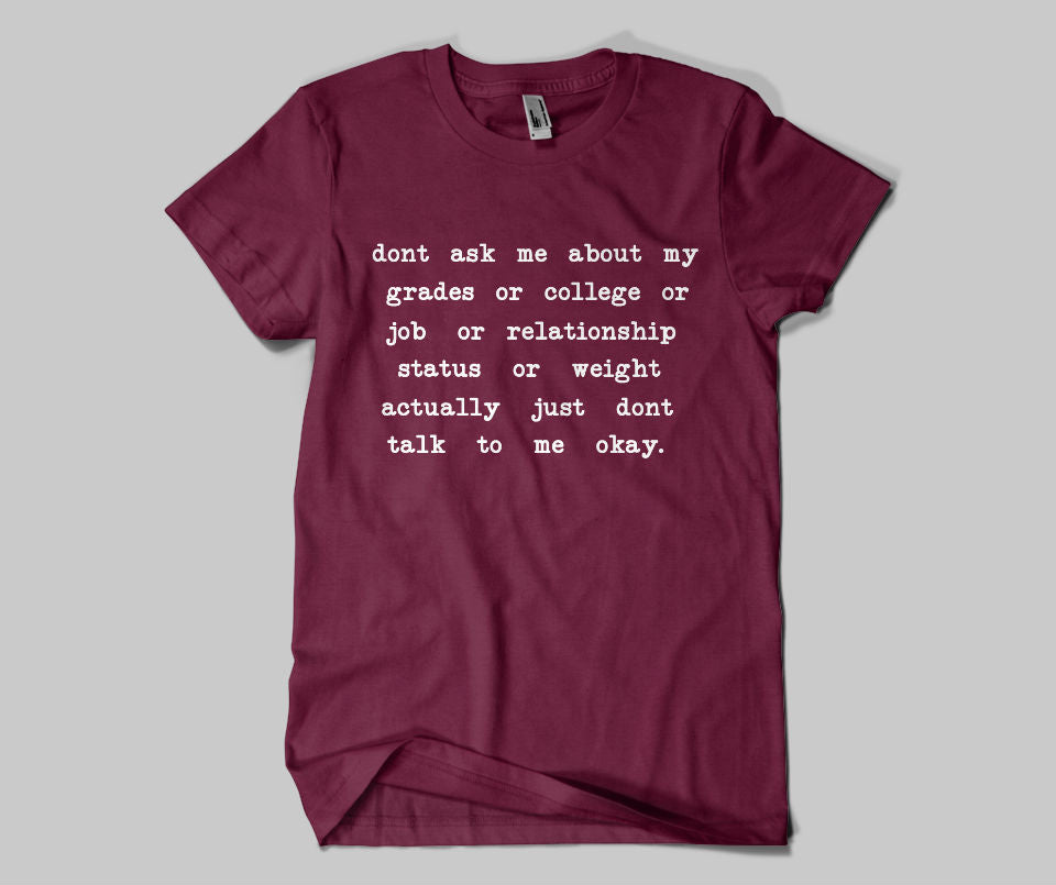 Don't ask me about my grades or collage,,,just don't talk to me T-shirt - Urbantshirts.co.uk