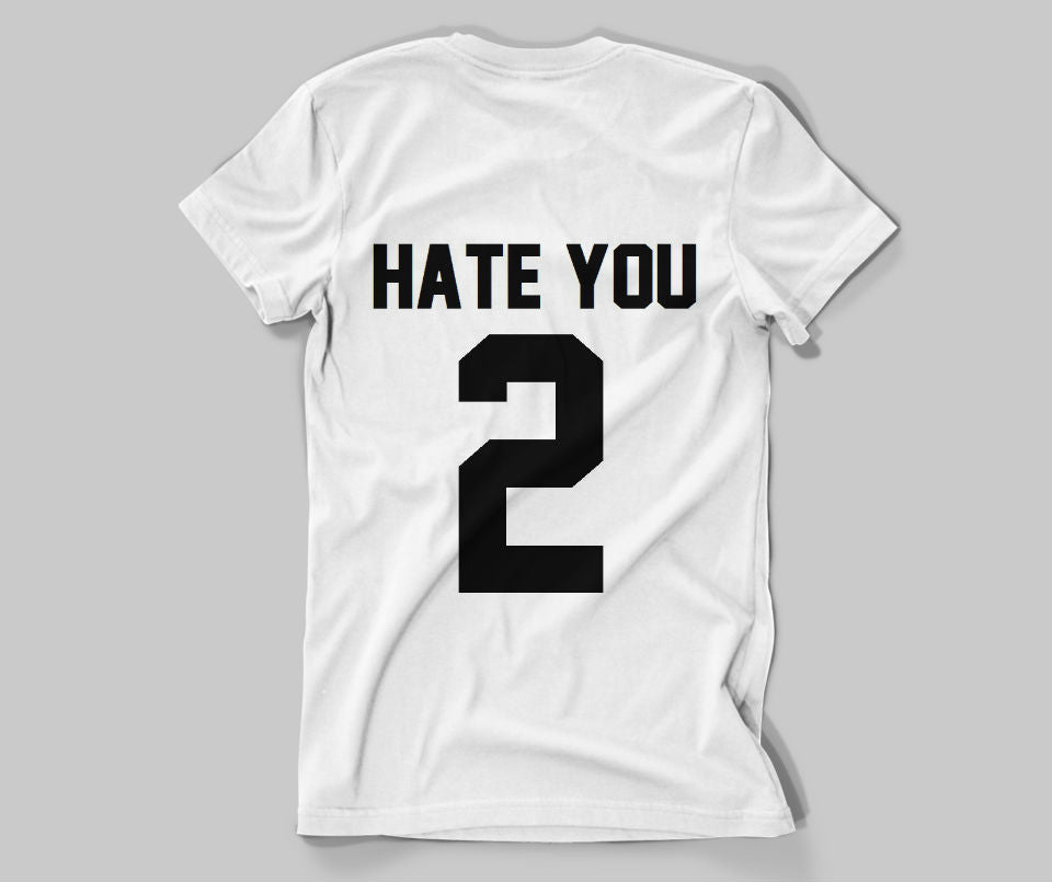 Hate you 2 T-shirt - Urbantshirts.co.uk