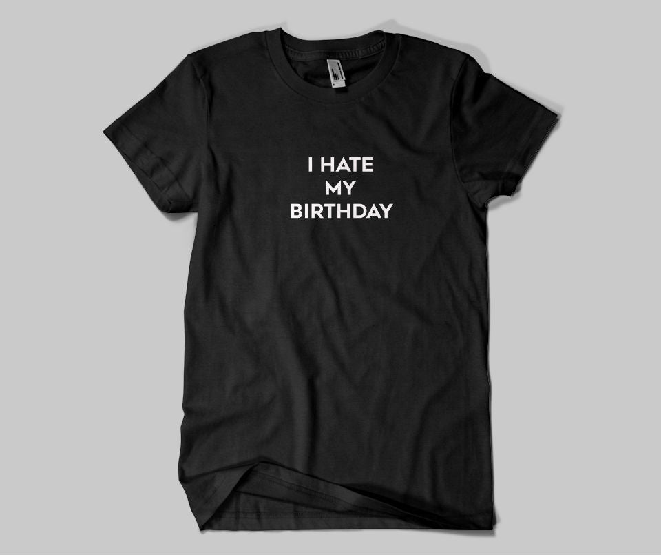 I hate my birthday T-shirt - Urbantshirts.co.uk