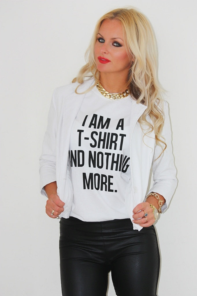 I am a t-shirt and nothing more T-shirt - Urbantshirts.co.uk