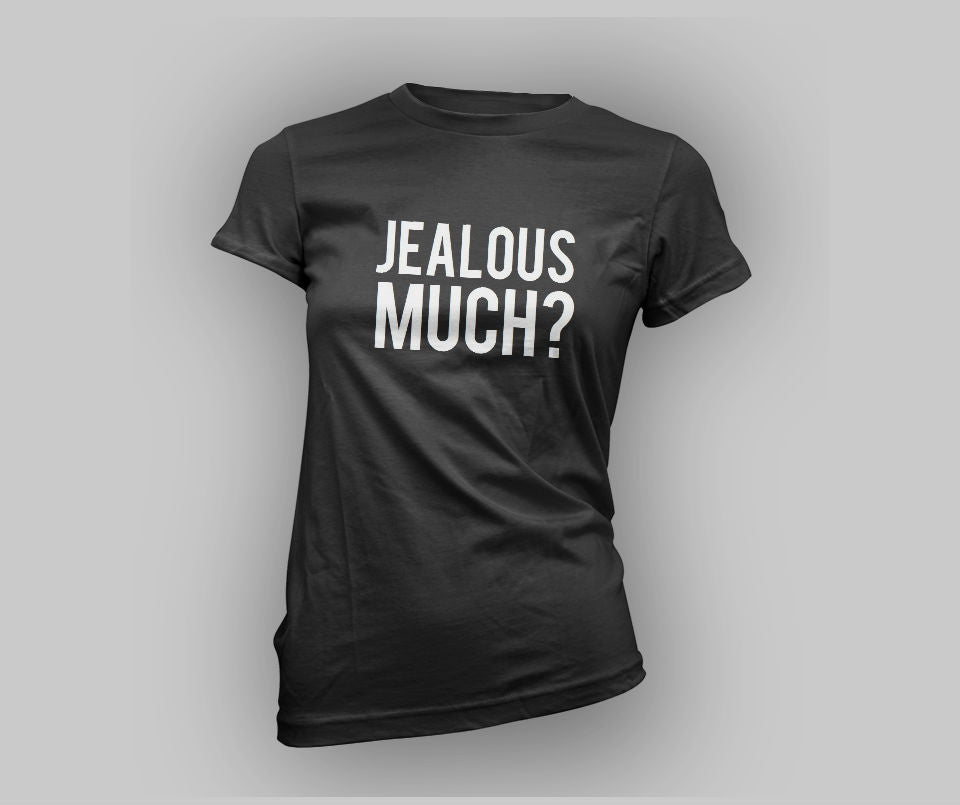 Jealous Much? T-shirt - Urbantshirts.co.uk