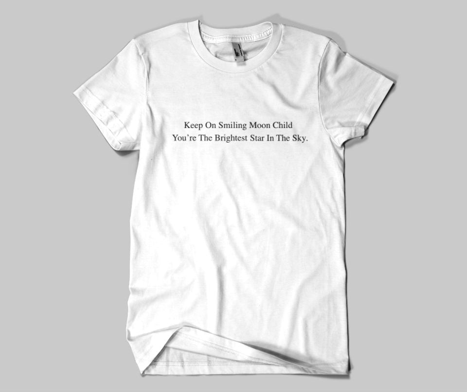 Keep On Smiling Moon Child You're The Brightest Star in the Sky T-shirt - Urbantshirts.co.uk