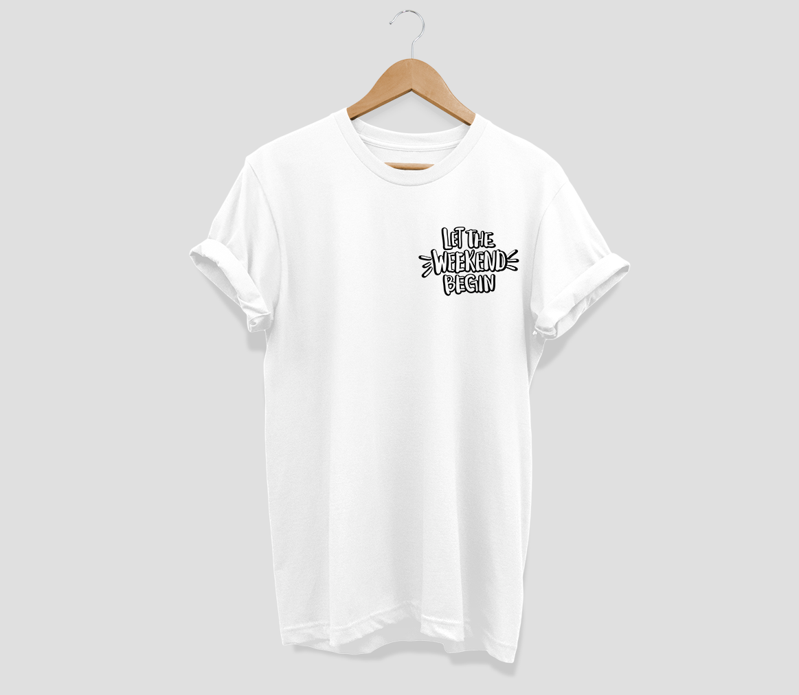 Let the weekend begin T-shirt - Urbantshirts.co.uk