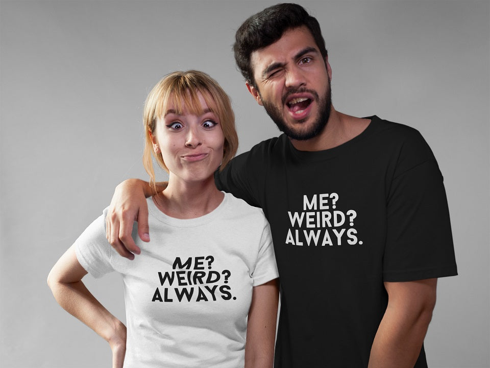 Me,weird ? always T-shirt - Urbantshirts.co.uk