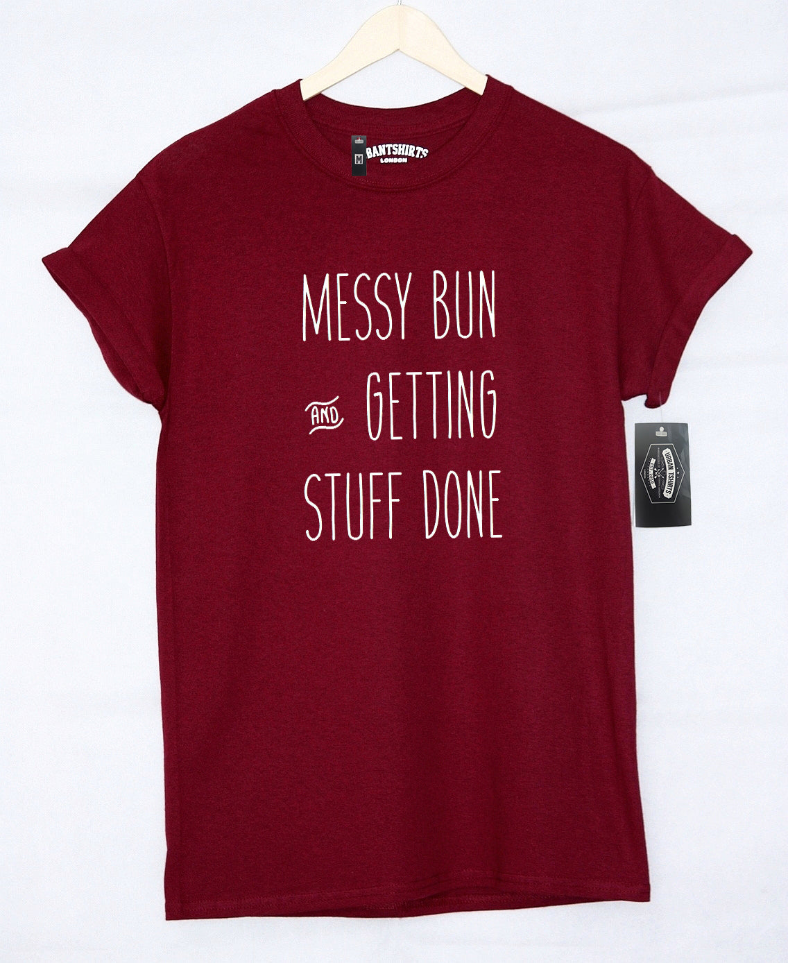 Messy bun and getting stuff done T-shirt - Urbantshirts.co.uk