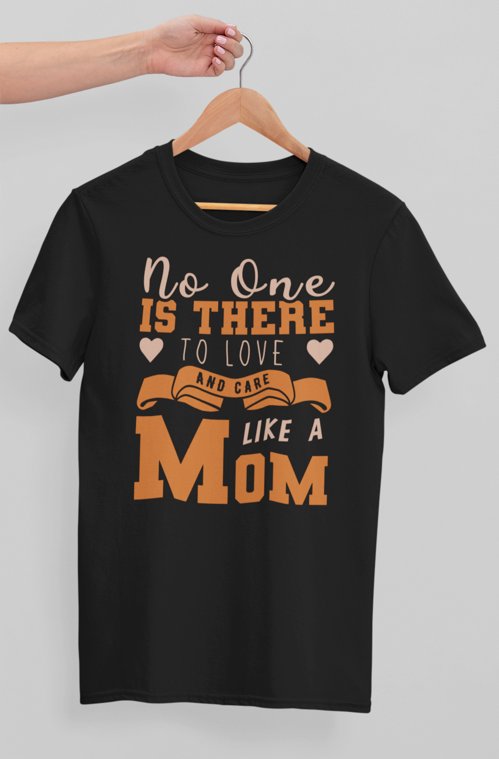 No one Is There To Love And Care Like A Mom T-shirt